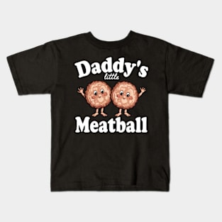 daddy's little meatball Kids T-Shirt